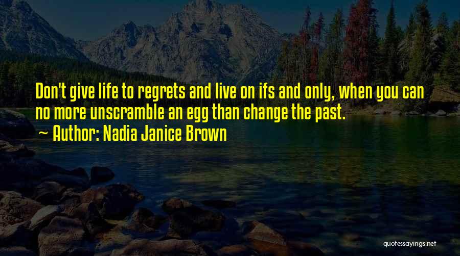 You Can't Change The Past Quotes By Nadia Janice Brown