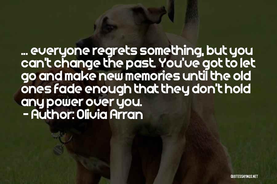 You Can't Change The Past Quotes By Olivia Arran