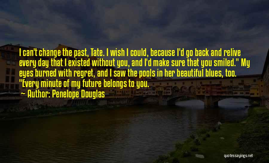 You Can't Change The Past Quotes By Penelope Douglas