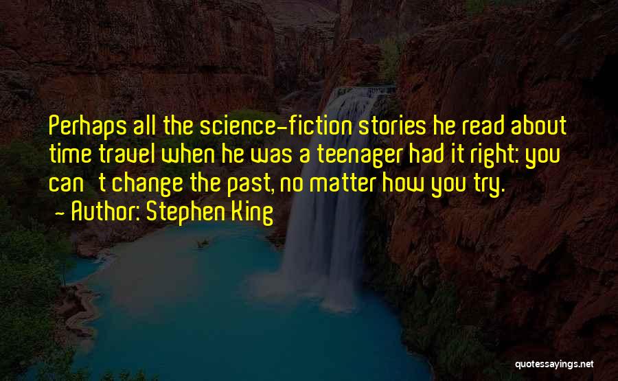 You Can't Change The Past Quotes By Stephen King