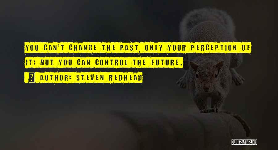 You Can't Change The Past Quotes By Steven Redhead