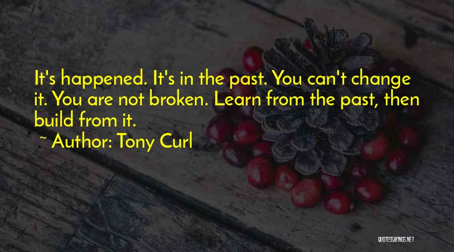 You Can't Change The Past Quotes By Tony Curl