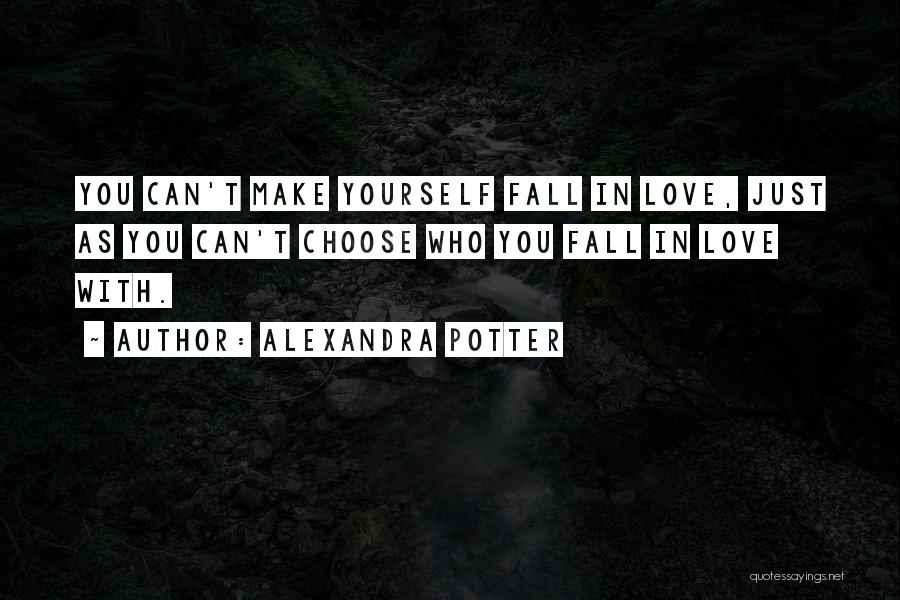 You Can't Choose Who You Love Quotes By Alexandra Potter
