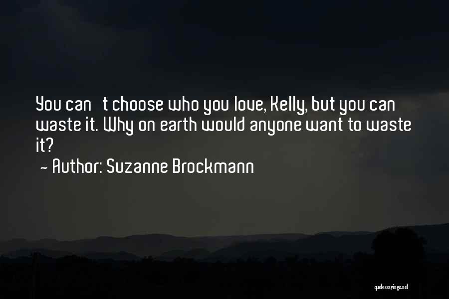 You Can't Choose Who You Love Quotes By Suzanne Brockmann