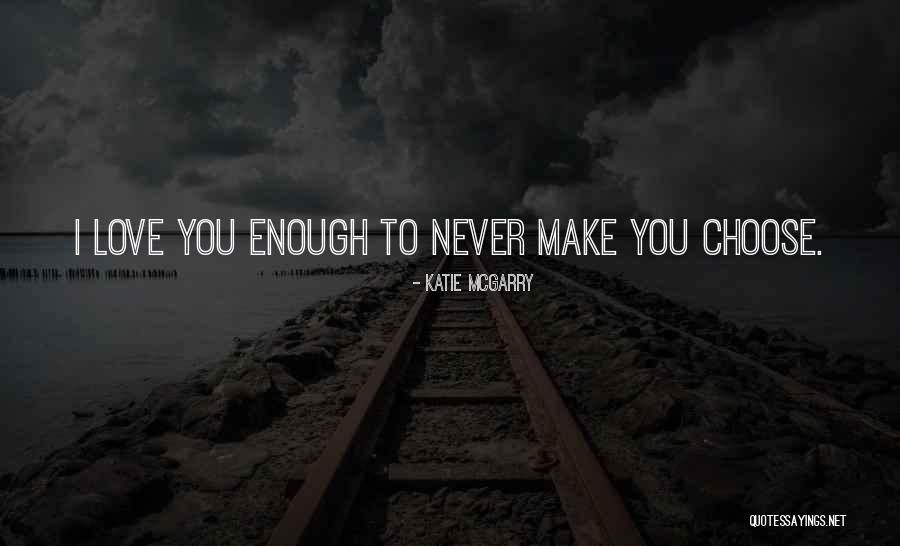 You Can't Choose Your Family Quotes By Katie McGarry