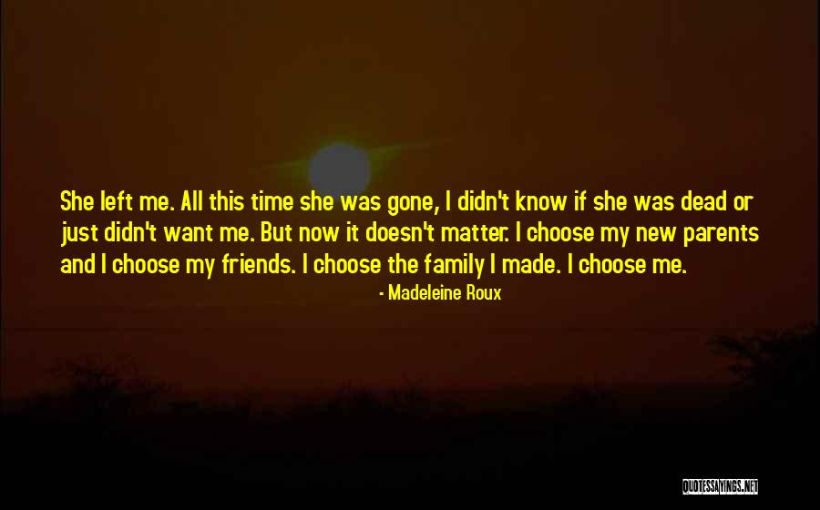 You Can't Choose Your Family Quotes By Madeleine Roux