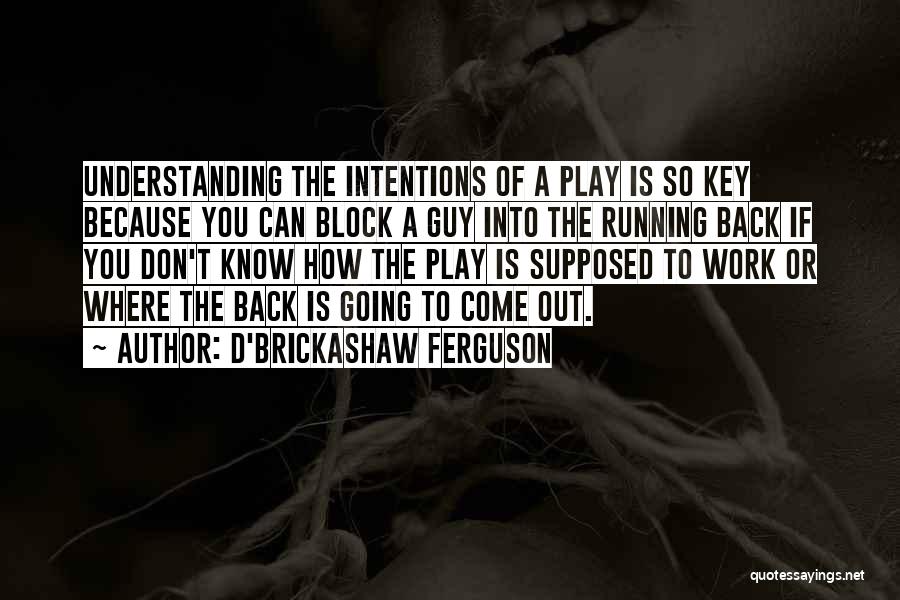 You Can't Come Back Quotes By D'Brickashaw Ferguson