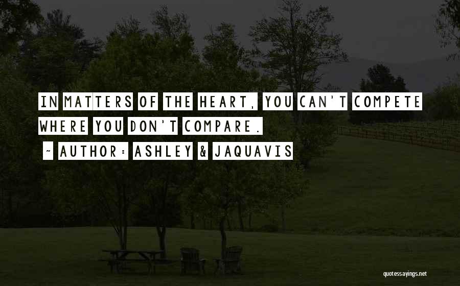 You Can't Compete Where You Don't Compare Quotes By Ashley & Jaquavis