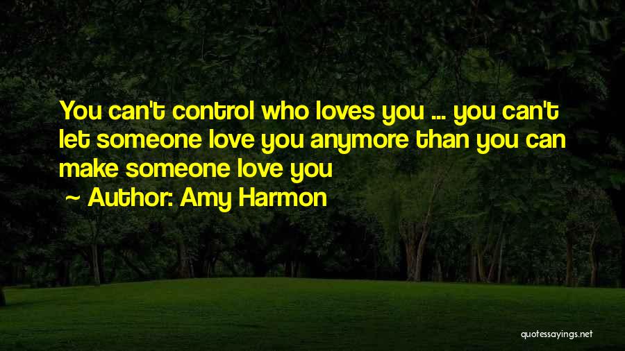 You Can't Control Love Quotes By Amy Harmon