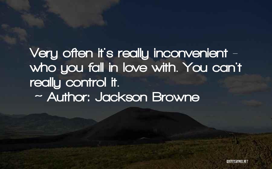 You Can't Control Love Quotes By Jackson Browne