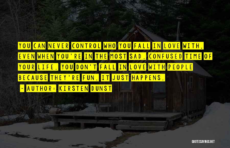 You Can't Control Love Quotes By Kirsten Dunst