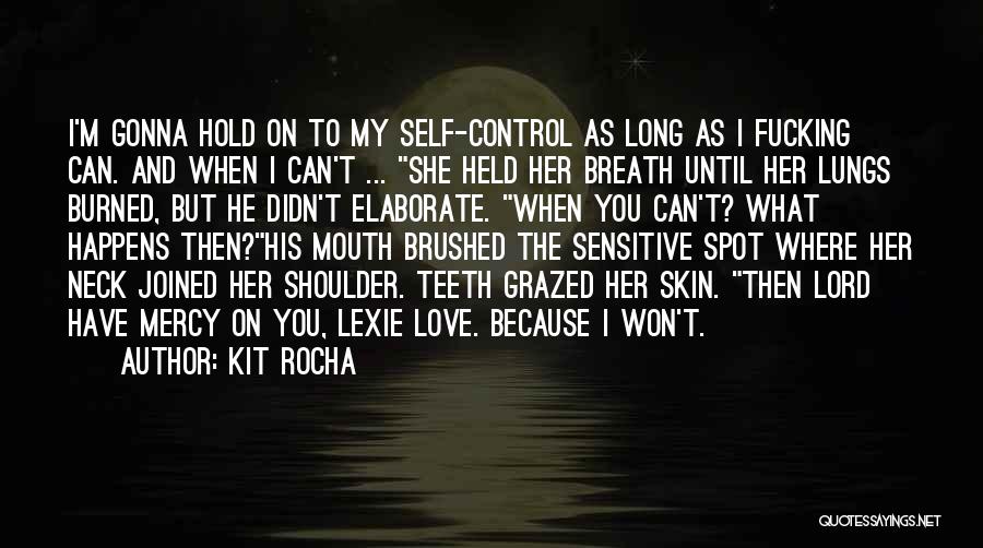 You Can't Control Love Quotes By Kit Rocha