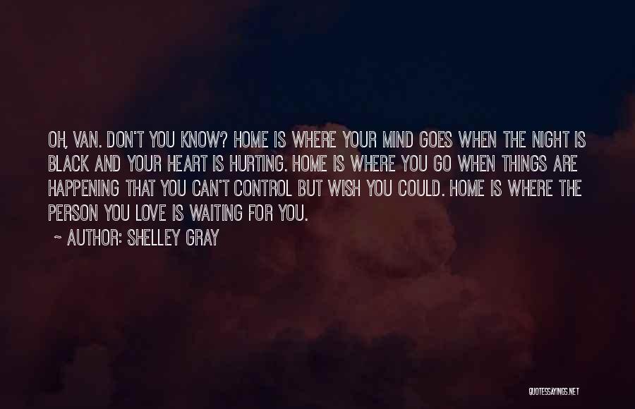 You Can't Control Love Quotes By Shelley Gray