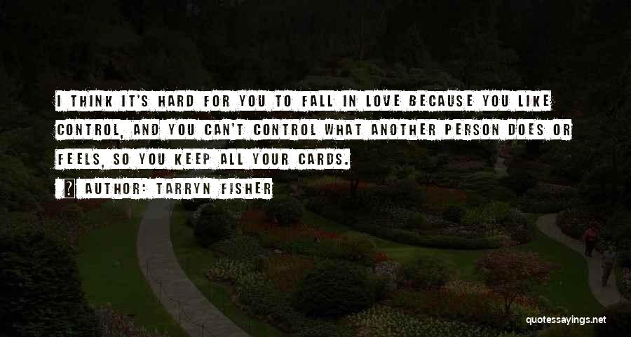 You Can't Control Love Quotes By Tarryn Fisher