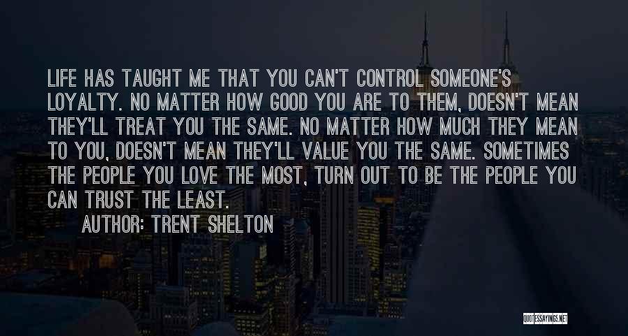 You Can't Control Love Quotes By Trent Shelton