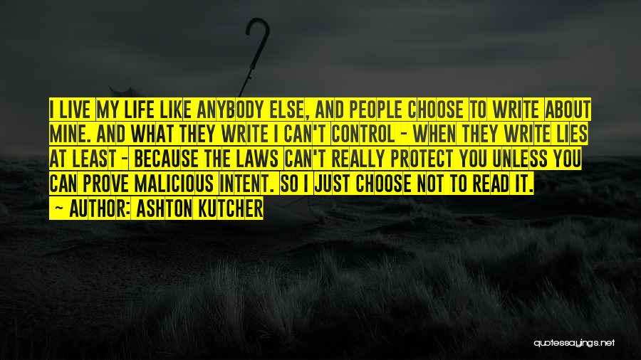 You Can't Control My Life Quotes By Ashton Kutcher