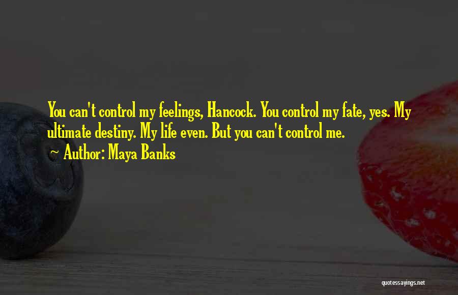 You Can't Control My Life Quotes By Maya Banks