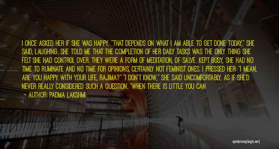 You Can't Control My Life Quotes By Padma Lakshmi