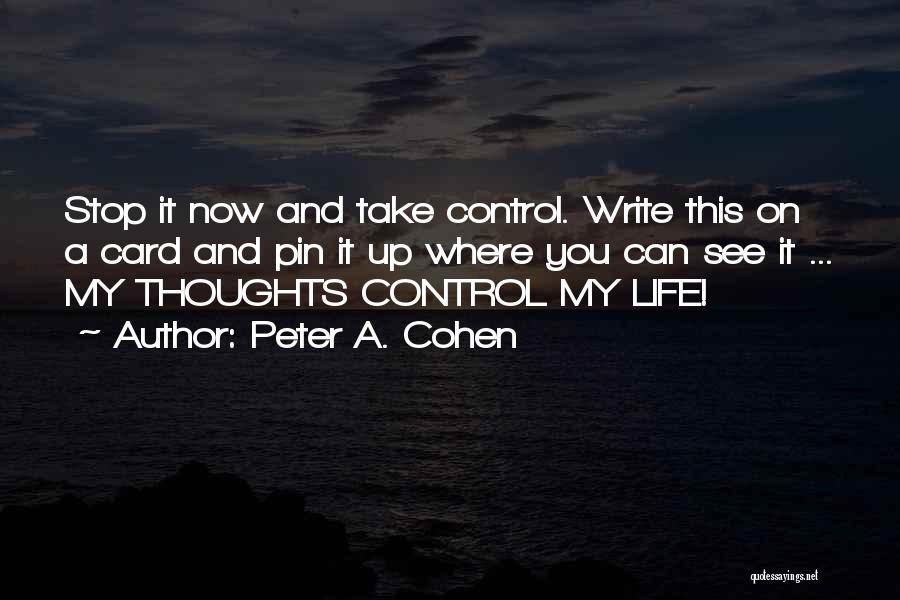 You Can't Control My Life Quotes By Peter A. Cohen