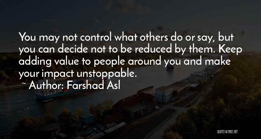 You Can't Control Others Quotes By Farshad Asl