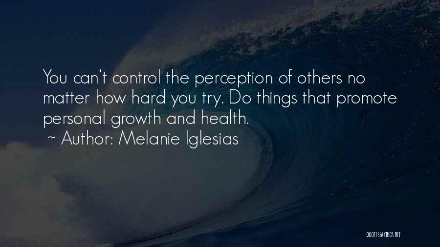 You Can't Control Others Quotes By Melanie Iglesias