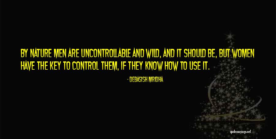 You Can't Control The Uncontrollable Quotes By Debasish Mridha