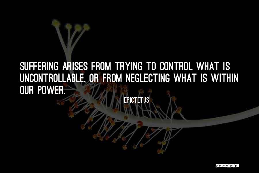 You Can't Control The Uncontrollable Quotes By Epictetus You Can't Control The Uncontrollable Quotes By Epictetus