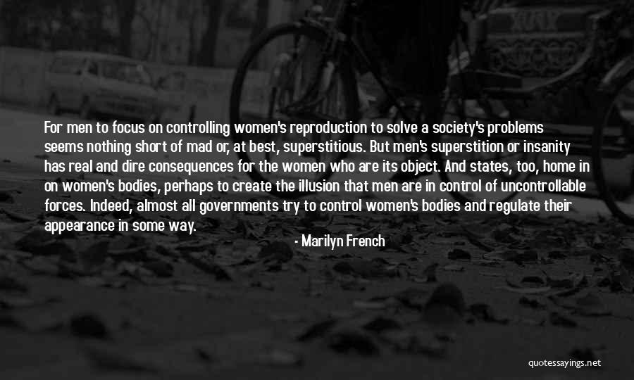 You Can't Control The Uncontrollable Quotes By Marilyn French You Can't Control The Uncontrollable Quotes By Marilyn French