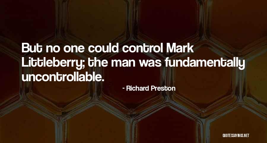 You Can't Control The Uncontrollable Quotes By Richard Preston You Can't Control The Uncontrollable Quotes By Richard Preston