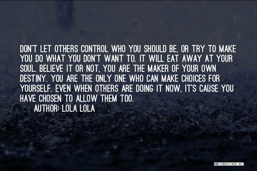You Can't Control What Others Do Quotes By Lola Lola