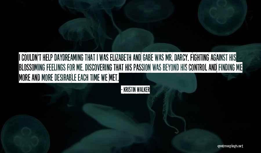 You Can't Control Your Feelings Quotes By Kristin Walker You Can't Control Your Feelings Quotes By Kristin Walker
