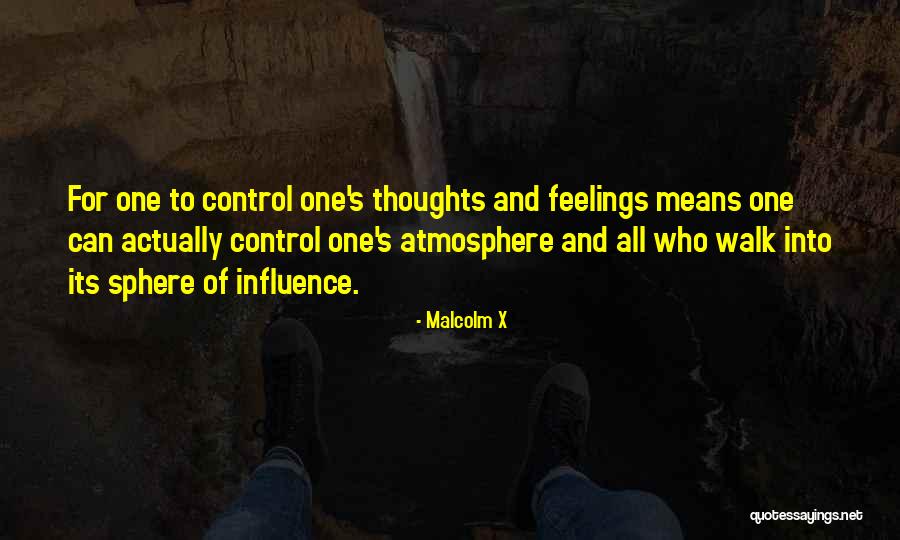 You Can't Control Your Feelings Quotes By Malcolm X You Can't Control Your Feelings Quotes By Malcolm X