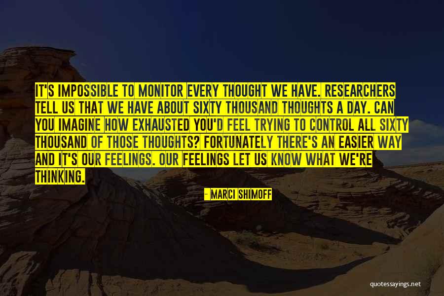 You Can't Control Your Feelings Quotes By Marci Shimoff You Can't Control Your Feelings Quotes By Marci Shimoff
