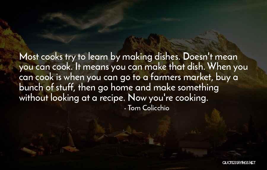 You Can't Cook Quotes By Tom Colicchio