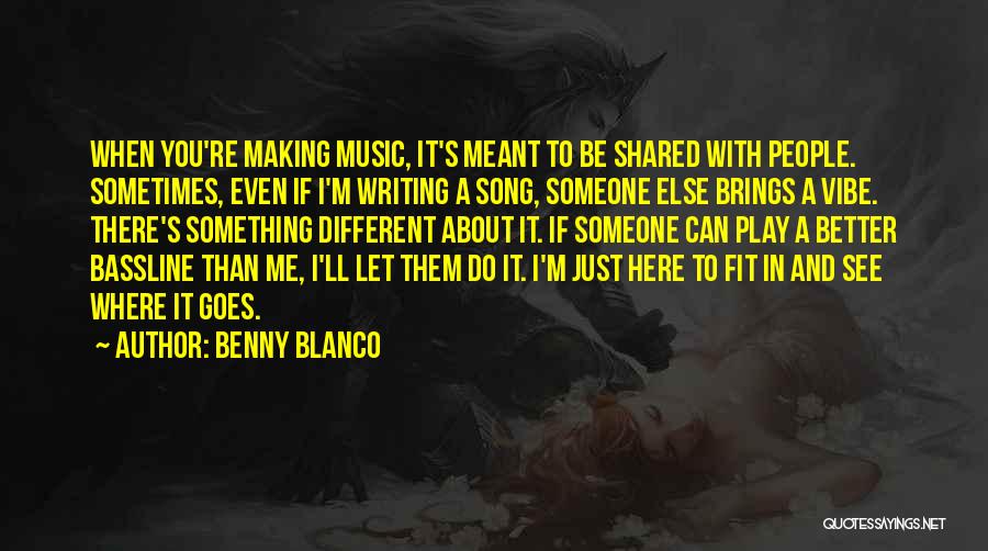 You Can't Do Better Than Me Quotes By Benny Blanco