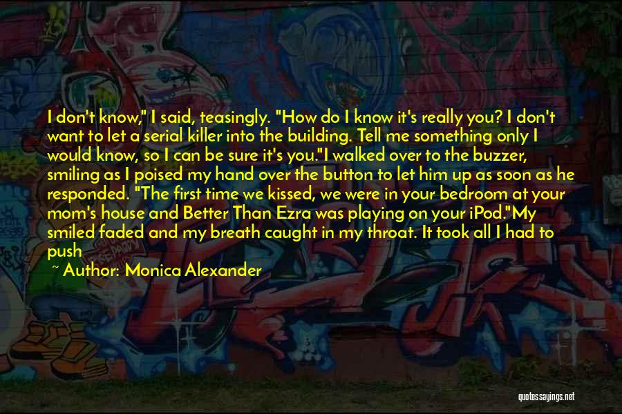 You Can't Do Better Than Me Quotes By Monica Alexander