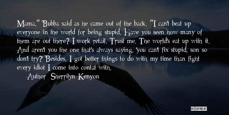 You Can't Do Better Than Me Quotes By Sherrilyn Kenyon