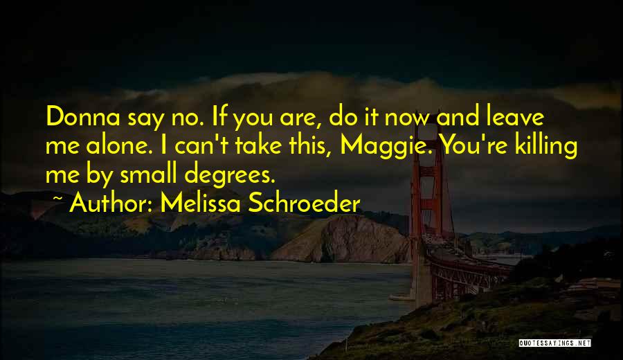 You Can't Do It Alone Quotes By Melissa Schroeder