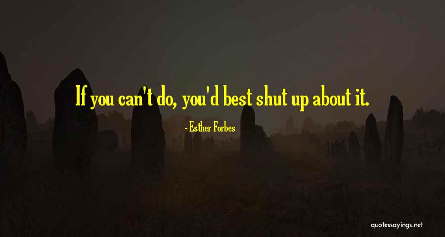 You Can't Do It Quotes By Esther Forbes You Can't Do It Quotes By Esther Forbes