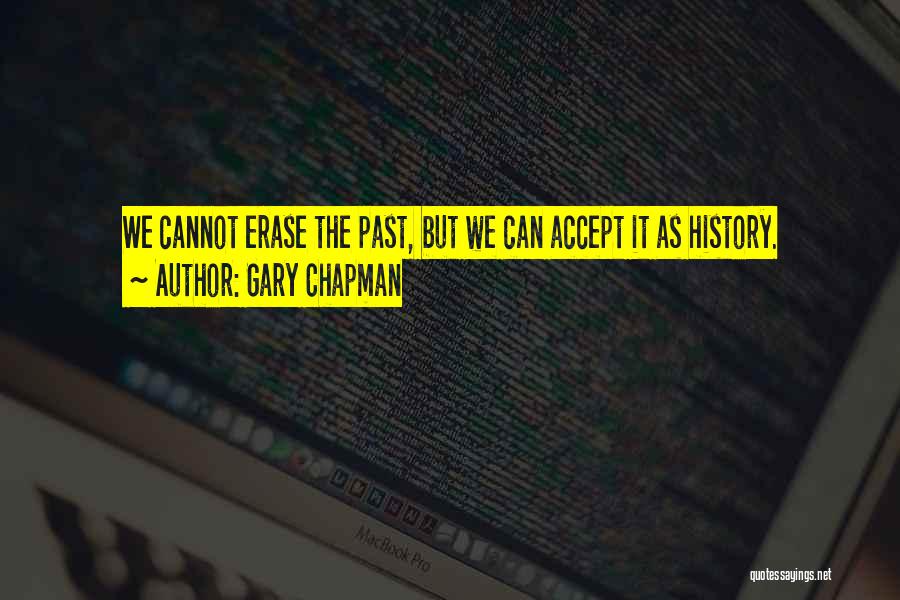 You Can't Erase The Past Quotes By Gary Chapman