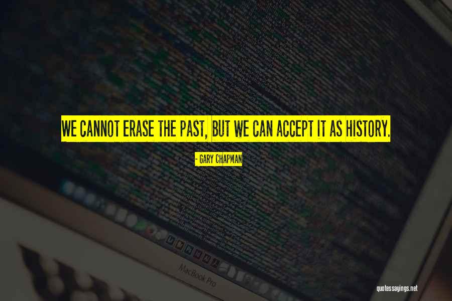 You Can't Erase The Past Quotes By Gary Chapman