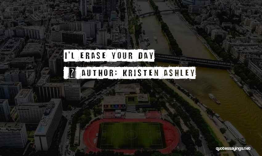 You Can't Erase The Past Quotes By Kristen Ashley