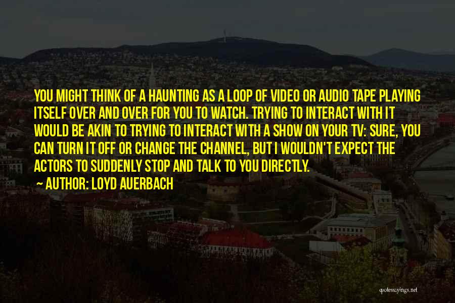 You Can't Expect Change Quotes By Loyd Auerbach