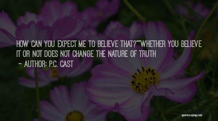 You Can't Expect Change Quotes By P.C. Cast