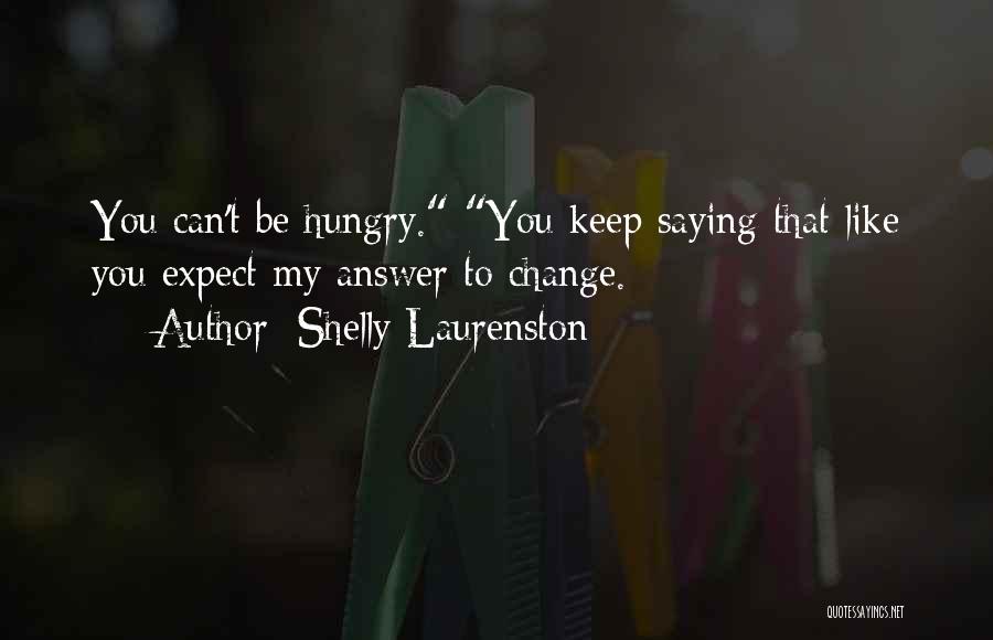 You Can't Expect Change Quotes By Shelly Laurenston