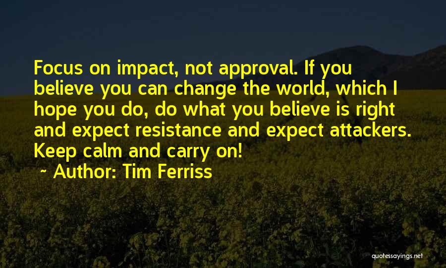 You Can't Expect Change Quotes By Tim Ferriss