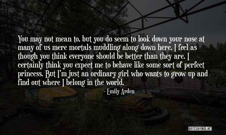 You Can't Find Better Than Me Quotes By Emily Arden You Can't Find Better Than Me Quotes By Emily Arden