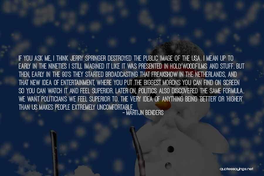 You Can't Find Better Than Me Quotes By Martijn Benders You Can't Find Better Than Me Quotes By Martijn Benders