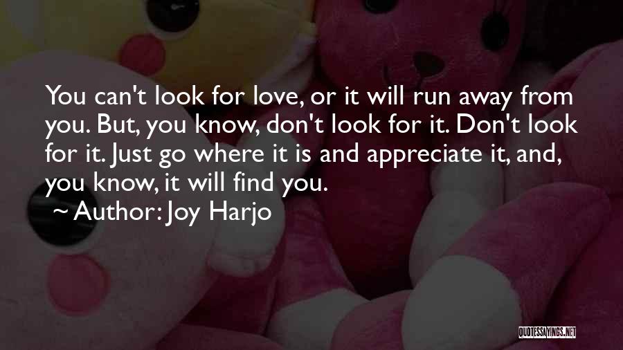 You Can't Find Love Quotes By Joy Harjo