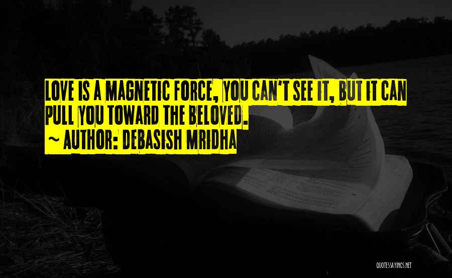 You Can't Force Love Quotes By Debasish Mridha